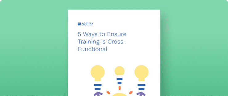 eBook: 5 Ways to Ensure Training is Cross-Functional