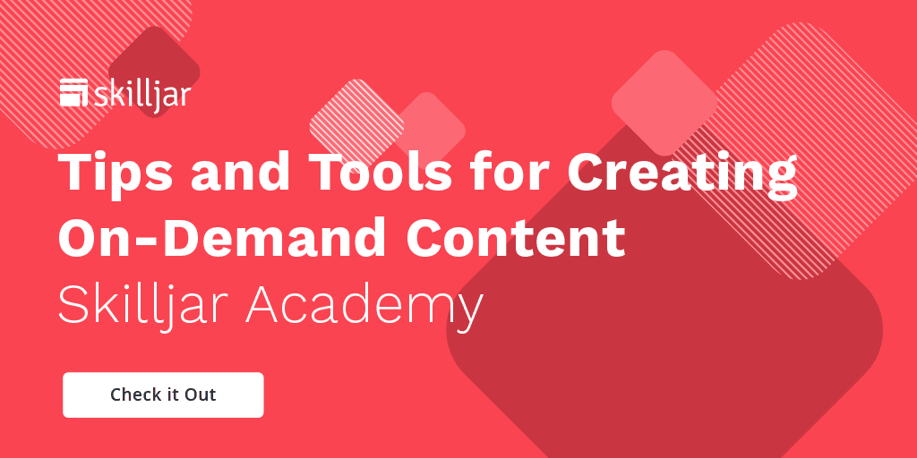 Skilljar Academy_Tips and Tools for On-Demand Content