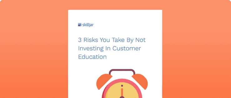 eBook: 3 Risks of Not Investing in Customer Education