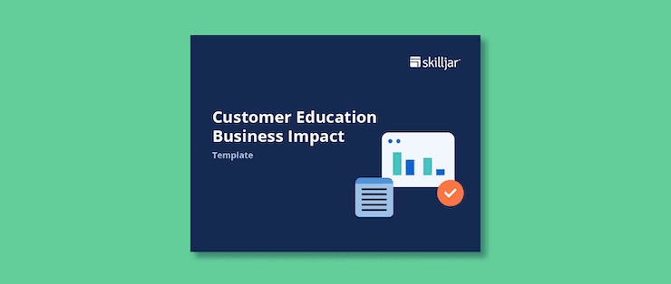 Customer Education Business Impact Template